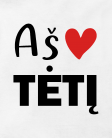 Aš tėtš myliu